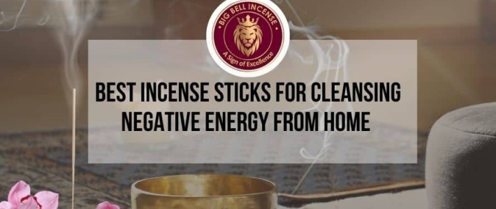 Best Incense for Cleansing Negative Energy:  Top 10 Picks