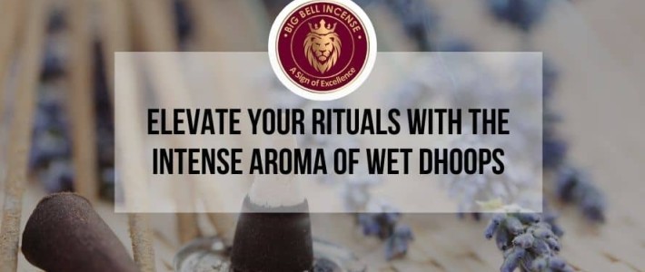 Understanding Wet Dhoop: What It Is and Its Benefits